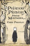 Příšerné příběhy strýce Montaguea Chris Priestley