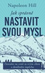 Jak správně nastavit svou mysl Napoleon Hill