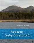 Světem českých rybníků Ladislav Miček