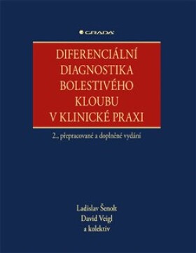 Diferenciální diagnostika bolestivého kloubu klinické praxi kolektiv, Ladislav Šenolt, David Veigl