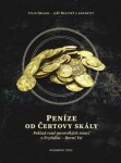 Peníze od čertovy skály - Poklad raně novověkých mincí z Fryštáku - Horní Vsi - Jiří Militký