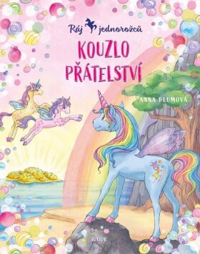 Ráj jednorožců 2 - Kouzlo přátelství - Anna Blumová