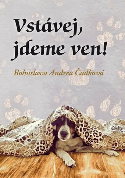 Vstávej, jdeme ven! Bohuslava Andrea Čadková