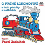 O pyšné lokomotivě a další pohádky o mašinkách - Pavel Nauman - audiokniha