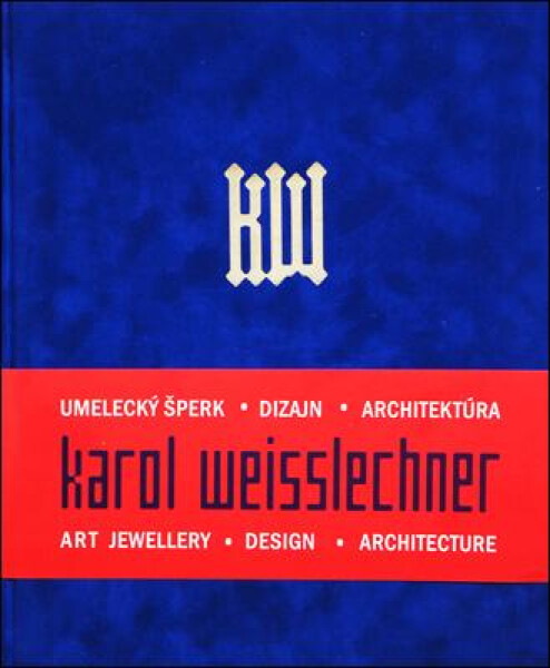 Karol Weisslechner - umelecký šperk, dizajn, architektúra - kolektiv