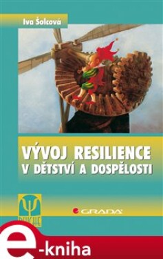 Vývoj resilience v dětství a dospělosti - Iva Šolcová e-kniha