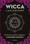 WICCA jak jí rozumět Úvod do umění čarovat Cassandra