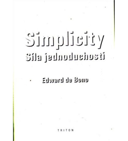 Simplicity - Síla jednoduchosti - Edward De Bono