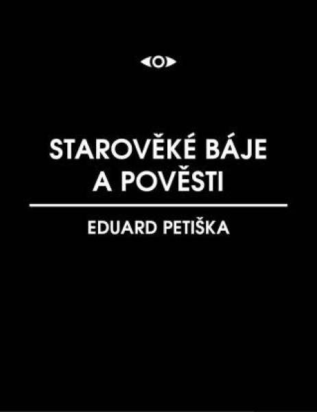 Starověké báje a pověsti - Eduard Petiška - e-kniha