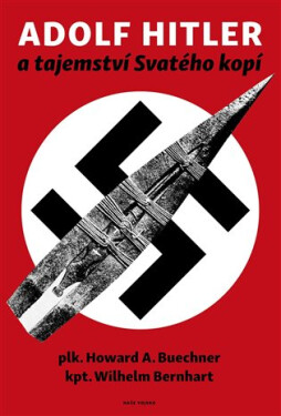 Adolf Hitler tajemství svatého kopí