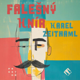 Falešný knír - Karel Zeithaml - audiokniha