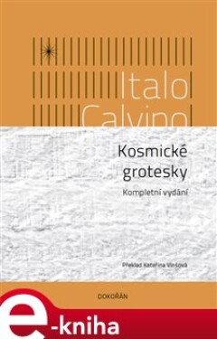 Kosmické grotesky - Kompletní vydání - Italo Calvino