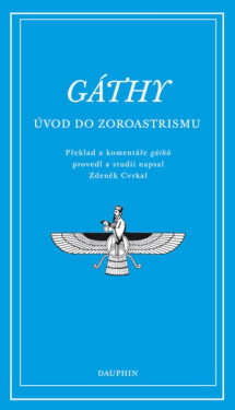 Gáthy - Úvod do zoroastrismu - Zdeněk Cvrkal