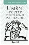 Umění dostat každé debatě za pravdu Arthur Schopenhauer