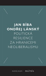 Politická resilience za hranicemi neoliberalismu - Jan Bíba