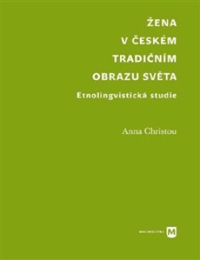 Žena českém tradičním obrazu světa Anna Christou