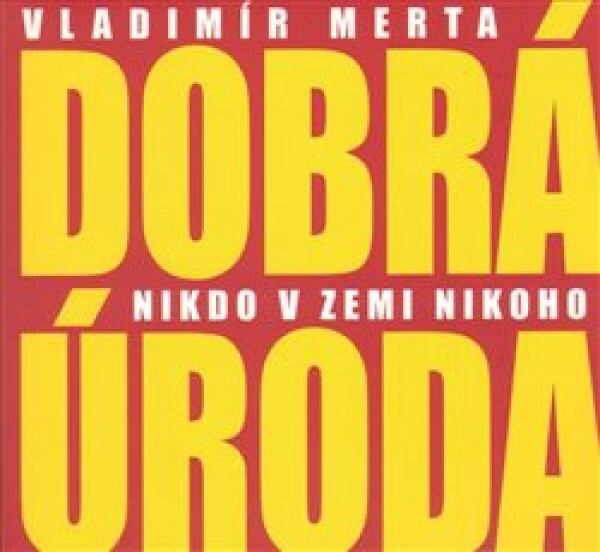 Dobrá úroda - Nikdo v zemi nikoho - CD - Vladimír Merta