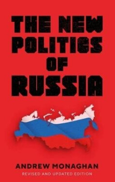New Politics of Russia - Andrew Monaghan