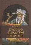 Úvod do byzantské filosofie Pavel Milko