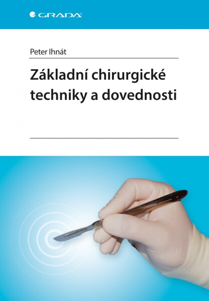 Základní chirurgické techniky dovednosti Peter Ihnát