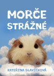 Morče strážné - Kateřina Slavíčková