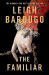 The Familiar: Limited Exclusive Edition - Leigh Bardugo