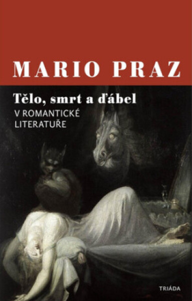 Tělo, smrt a ďábel v romantické literatuře - Mario Praz
