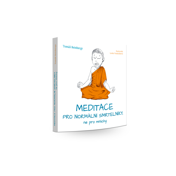 Meditace pro normální smrtelníky, ne pro mnichy - Tomáš Reinbergr