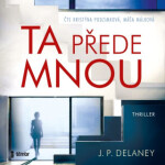 Ta přede mnou - J.P. Delaney - audiokniha