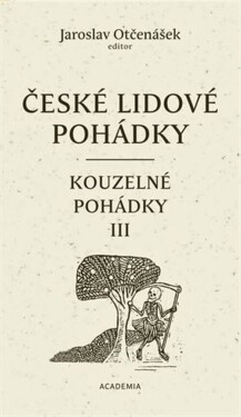 České lidové pohádky IV: Kouzelné pohádky 3 - Jaroslav Otčenášek