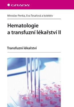 Hematologie a transfuzní lékařství II - Miroslav Penka, Eva Tesařová