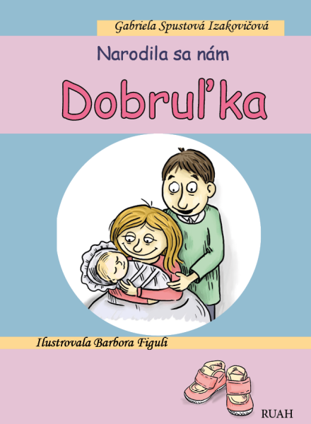 Narodila sa nám Dobruľka - Gabriela Spustová Izakovičová