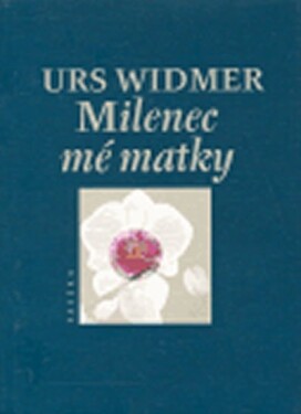 Milenec mé matky Urs Widmer