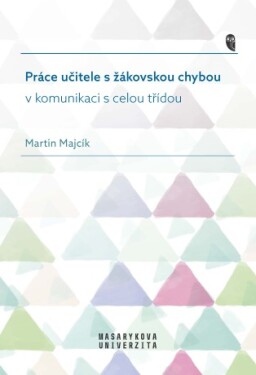 Práce učitele s žákovskou chybou v komunikaci s celou třídou - Martin Majcík - e-kniha