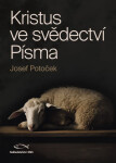 Kristus ve svědectví Písma - Josef Potoček