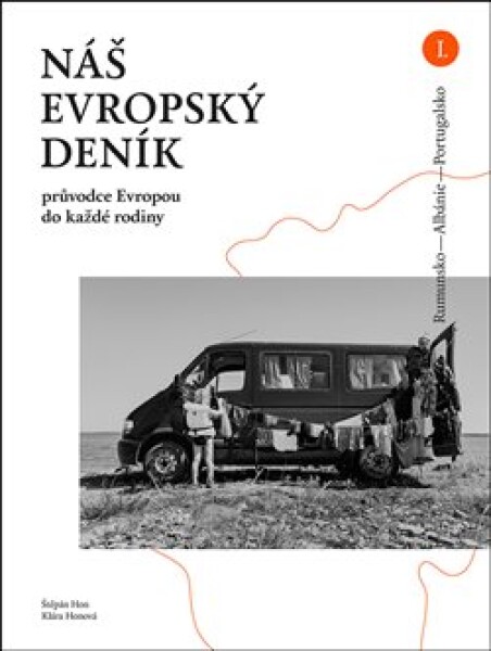 Náš evropský deník. Rumunsko - Albánie - Portugalsko , průvodce Evropou do každé rodiny - Štěpán Hon, Klára Honová