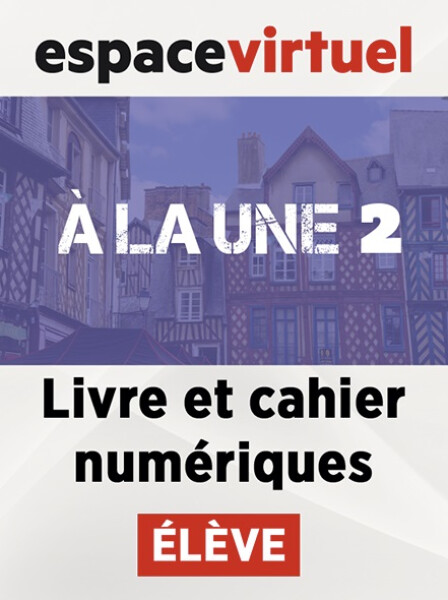 À la une 2 (A1.2) – Livre/Cahier numériques – Élève (12 mois)