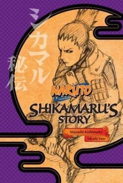 Naruto: Shikamaru´s Story - A Cloud Drifting in the Silent Dark - Masaši Kišimoto