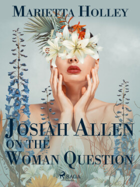 Josiah Allen on the Woman Question - Marietta Holley - e-kniha