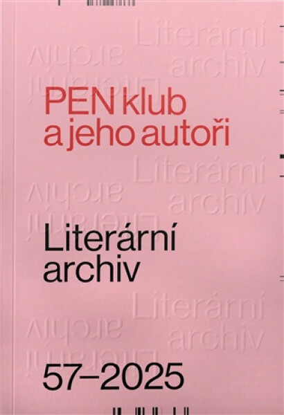 Literární archiv 57/2025 - PEN klub a jeho autoři - Kolektiv