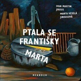 Ptala se Františky Marta