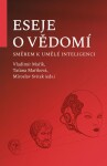 Eseje o vědomí směrem k umělé inteligenci - Vladimír Mařík