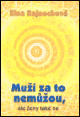 Muži za to nemůžou, ale ženy také ne Rajnochová Zina