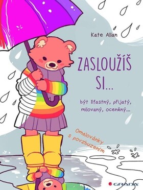 Zasloužíš si... být šťastný, přijatý, milovaný, oceněný… - Kate Allan