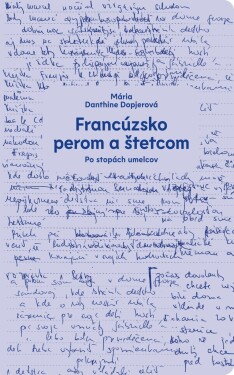Francúzsko perom a štetcom - Mária Danthine Dopjerová