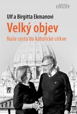 Velký objev - Naše cesta do katolické církve - Ulf Ekman