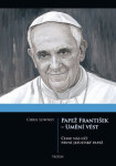 Papež František - Umění vést - Lowney Chris
