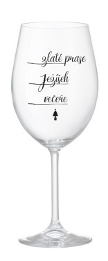 ZLATÉ PRASE, JEŽÍŠEK, VEČEŘE - čirá sklenice na víno 350 ml