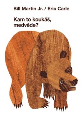 Kam to koukáš, medvěde? Eric Carle