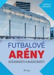 Futbalové arény súčasnosti a budúcnosti - Ladislav Harsányi